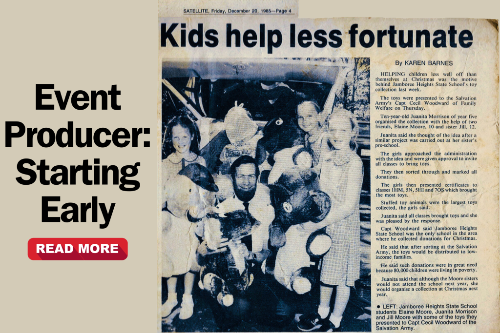 Newspaper article entitled Kids help less fortunate. Dated 20 December 1985. From Satellite (local Brisbane) newspaper. Image in story features Jamboree Heights State School students Juanita Wheeler (nee Morrison) and sisters Elaine and Jill Moore with some of the toys they presented to Capt. Cecil Woodward of the Salvation Army. Blog title reads "Event Producer: Starting Early" with a read more button below.